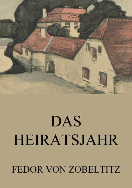 Das Heiratsjahr - Fedor Von Zobeltitz