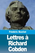 Cover-Bild zum Titel 'Lettres à Richard Cobden' von 'Frédéric Bastiat'