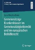 Cover-Bild zum Titel 'Gemeinnützige Krankenhäuser im Gemeinnützigkeitsrecht und im europäischen Beihilferecht' von 'Luisa Margitta Braun'