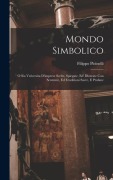 Cover-Bild zum Titel 'Mondo simbolico: O sia vniversita d'imprese scelte, spiegate, ed' illvstrate con sentenze, ed eruditioni sacre, e profane' von ''