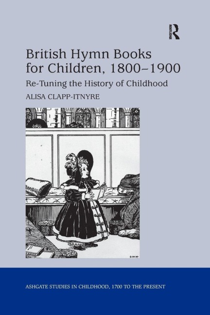 British Hymn Books for Children, 1800-1900 - Alisa Clapp-Itnyre