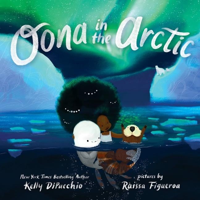 Oona in the Arctic - Kelly Dipucchio