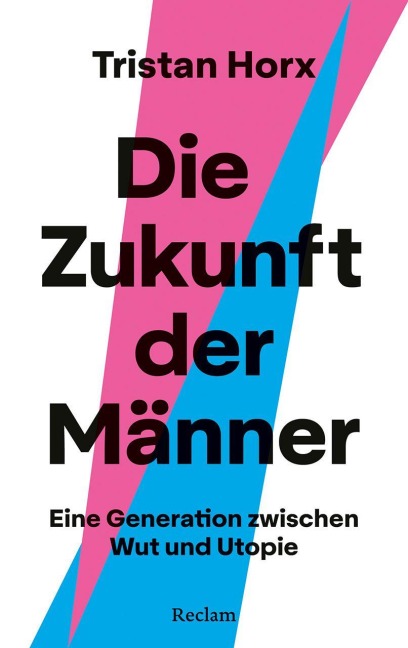 Die Zukunft der Männer. Eine Generation zwischen Wut und Utopie - Tristan Horx