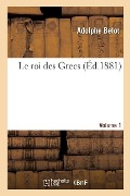 Cover-Bild zum Titel 'Le Roi Des Grecs. Volume 1' von 'Adolphe Belot'