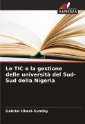 Cover-Bild zum Titel 'Le TIC e la gestione delle università del Sud-Sud della Nigeria' von 'Gabriel Ubani-Sunday'