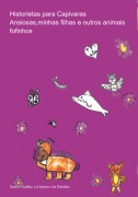 Historietas Para Capivaras Ansiosas,minhas Filhas E Outros Animais Fofinhos - Gabriel Dualiby Lis Ayame Lila Rairakku
