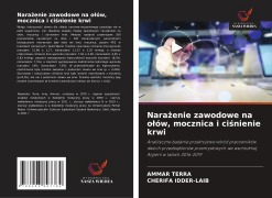 Cover-Bild zum Titel 'Nara¿enie zawodowe na o¿ów, mocznica i ci¿nienie krwi' von 'Ammar Terra, Cherifa Idder-Laib'