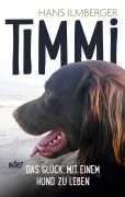 Cover-Bild zum Titel 'Timmi oder Das Glück, mit einem Hund zu leben' von 'Hans Ilmberger'