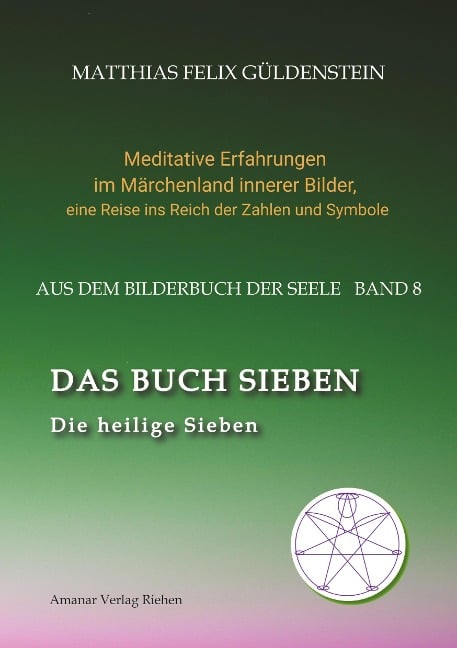 DAS BUCH SIEBEN; Die sieben Raben und die sieben Zwerge; Die sieben Farben des Regenbogens; Meditationen über Schneewittchen; - Matthias Felix Güldenstein