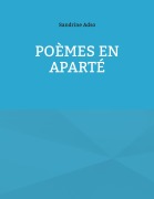 Cover-Bild zum Titel 'Poèmes en aparté' von 'Sandrine Adso'
