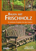 Cover-Bild zum Titel 'Bauen mit Frischholz' von 'Alan Bridgewater, Gill Bridgewater'