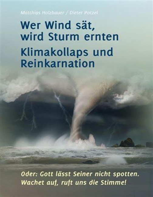 Wer Wind sät, wird Sturm ernten - Dieter Potzel, Matthias Holzbauer