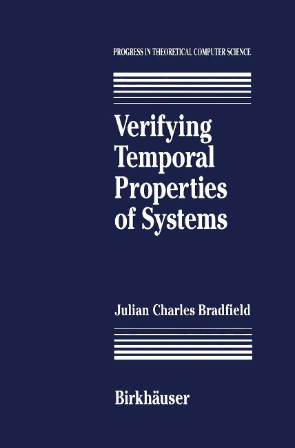 Verifying Temporal Properties of Systems - J. C. Bradfield