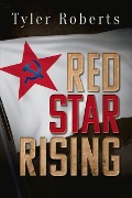 Cover-Bild zum Titel 'Red Star Rising' von 'Tyler Roberts'