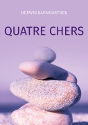 Cover-Bild zum Titel 'Quatre chers' von 'Herwig Baumgartner'