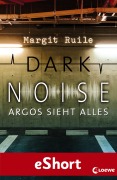 Cover-Bild zum Titel 'Dark Noise - Argos sieht alles' von 'Margit Ruile'