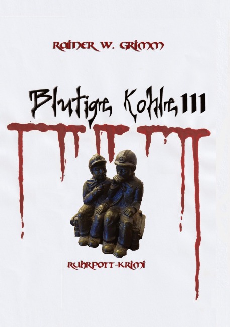 Blutige Kohle 3 - Rainer W. Grimm