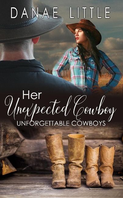 Her Unexpected Cowboy (Unforgettable Cowboys, #1) - Danae Little