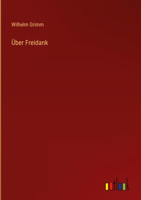 Über Freidank - Wilhelm Grimm