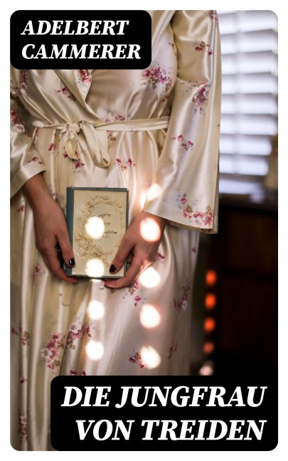Die Jungfrau von Treiden - Adelbert Cammerer