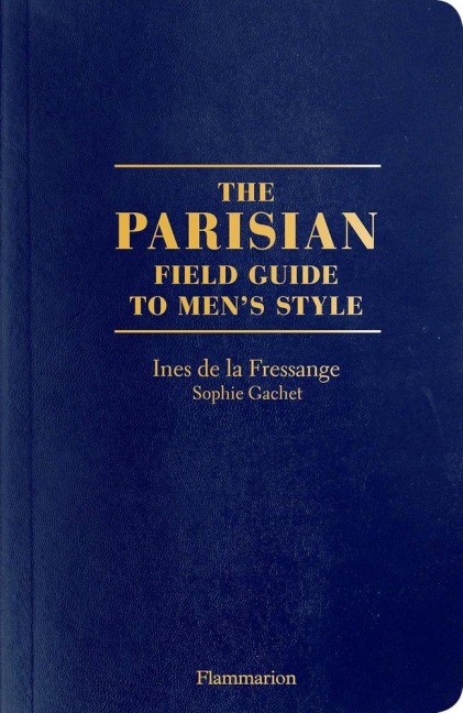 The Parisian Field Guide to Men's Style - Ines de la Fressange, Sophie Gachet