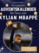 Cover-Bild zum Titel 'Der inoffizielle Adventskalender für Fans von Kylian Mbappé' von 'Samuel Müller'