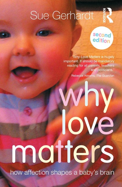 Why Love Matters - Sue Gerhardt