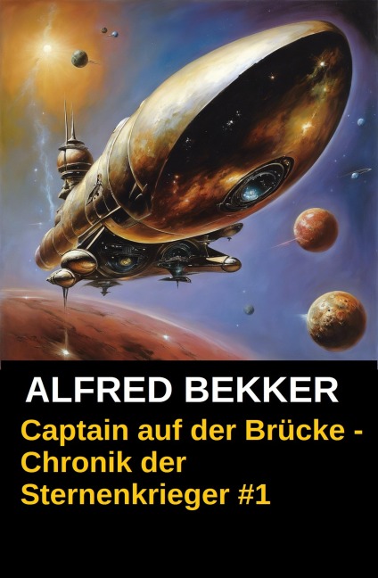 Chronik der Sternenkrieger 1 - Captain auf der Brücke - Alfred Bekker