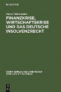 Finanzkrise, Wirtschaftskrise und das deutsche Insolvenzrecht - Horst Eidenmüller