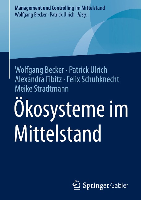 Ökosysteme im Mittelstand - Wolfgang Becker, Patrick Ulrich, Meike Stradtmann, Felix Schuhknecht, Alexandra Fibitz