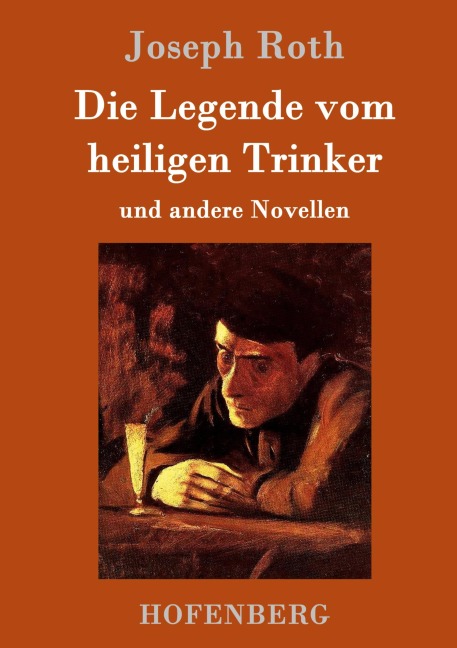 Die Legende vom heiligen Trinker - Joseph Roth