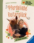Pferdeliebe und Reiterglück - Alles, was du über Pferde und Ponys wissen musst - Angela Waidmann