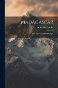 Cover-Bild zum Titel 'Madagascar: Essai De Géographie Physique' von 'Emile Félix Gautier'