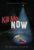 Kill Me Now - Christopher Ridley
