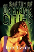 Cover-Bild zum Titel 'The Safety of Unknown Cities' von 'Lucy Taylor, Lucy Taylor'
