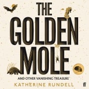 Cover-Bild zum Titel 'The Golden Mole' von 'Katherine Rundell'