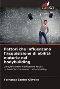 Cover-Bild zum Titel 'Fattori che influenzano l'acquisizione di abilità motorie nel bodybuilding' von 'Fernanda Santos Oliveira'
