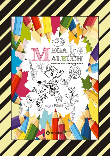 MEGA MALBUCH - 250 COOLE MOTIVE ZUM AUSMALEN - SPANNENDE THEMEN - TOLLE ANIMIERENDE VORLAGEN - LUSTIGE BILDER - Wolfgang André, Gabriele André