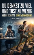 Cover-Bild zum Titel 'Du Denkst Zu Viel Und Tust Zu Wenig' von 'Timo Kessler'