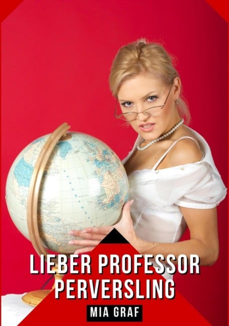 Lieber Professor Perversling - Mia Graf