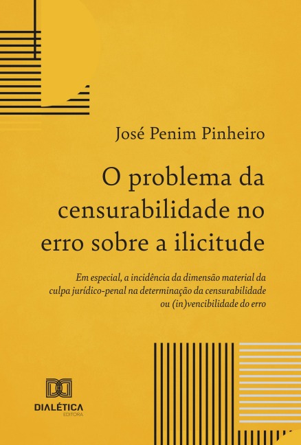 O problema da censurabilidade no erro sobre a ilicitude - José Penim Pinheiro