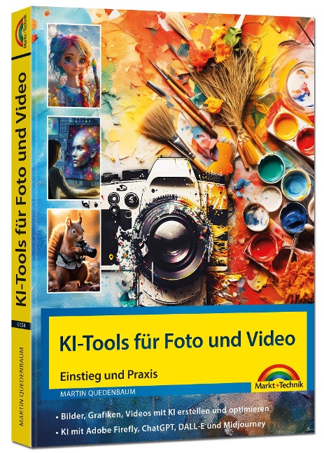 KI-Tools für Foto und Video - gekonnt die KI-Programme von Adobe Photoshop, Adobe Firefly, ChatGPT, DALL-E und Midjourney einsetzen - Martin Quedenbaum