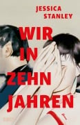 Cover-Bild zum Titel 'Wir in zehn Jahren' von 'Jessica Stanley'