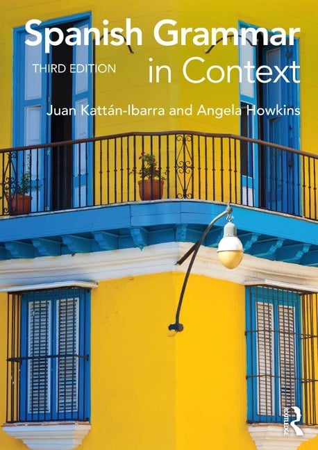 Spanish Grammar in Context - Juan Kattan Ibarra, Angela Howkins