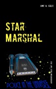Cover-Bild zum Titel 'Star Marshal - Police in the Universe' von 'Uwe H. Sültz'