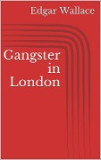 Cover-Bild zum Titel 'Gangster in London' von 'Edgar Wallace'