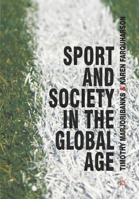 Sport and Society in the Global Age - Tim Marjoribanks, Karen Farquharson