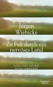 Cover-Bild zum Titel 'Zu Fuß durch ein nervöses Land' von 'Jürgen Wiebicke'