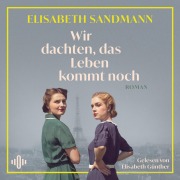 Cover-Bild zum Titel 'Wir dachten, das Leben kommt noch' von 'Elisabeth Sandmann'