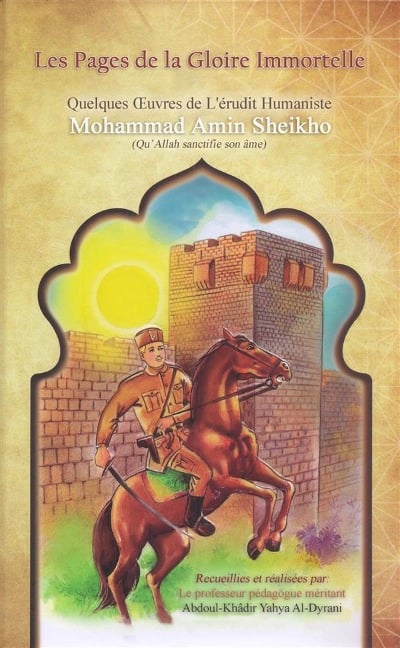 Les Pages de la Gloire Immortelle - Mohammad Amin Sheikho, Abdoul-khâdir Yahya Al-Dyrani